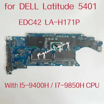 EDC42 LA-H171P Placa de baza Pentru Dell Latitude 5401 Laptop Placa de baza CPU: I5-9400H SRFDM I7-9850H SRFCN DDR4 NC-039CRJ NC-04N4MN